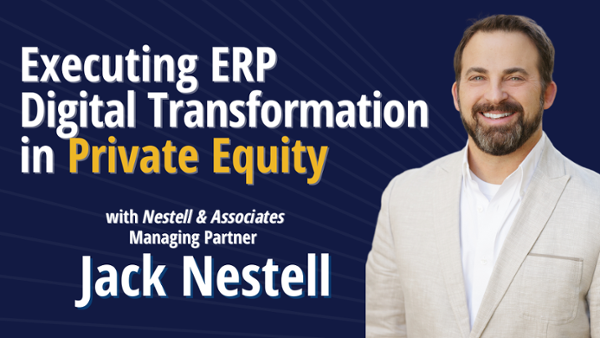 ERP Digital Transformation with Jack Nestell